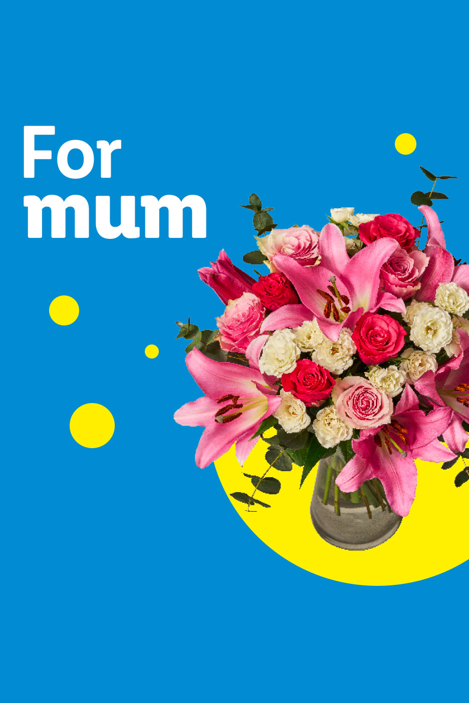 A vibrant bouquet of pink lilies and roses in a vase, with 'For mum' text.