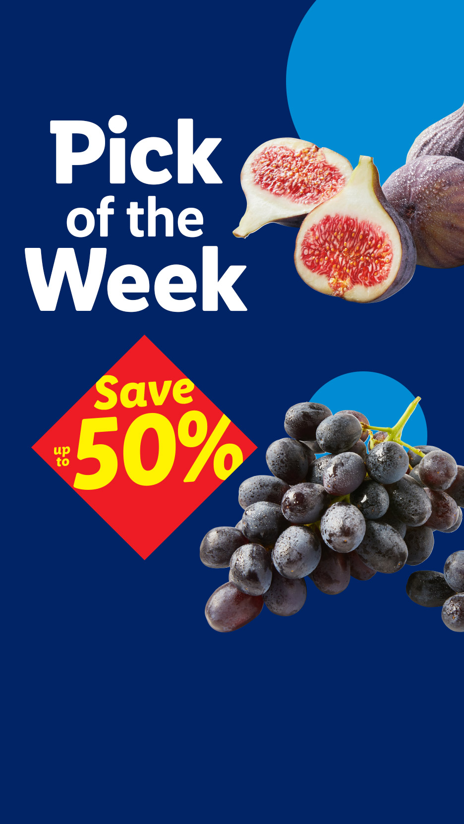 Pick of the Week: Figs and grapes with a 'Save up to 50%' offer.