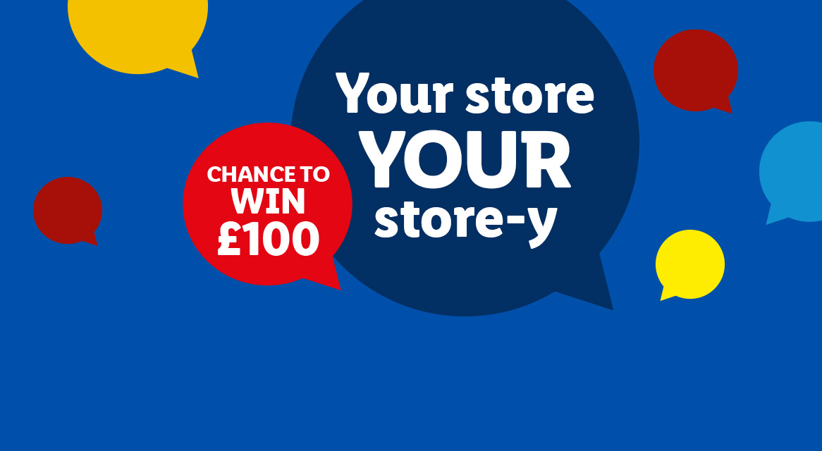 Blue background with speech bubbles, one red offering a chance to win £100, and a large dark blue one saying 'Your store YOUR store-y'.