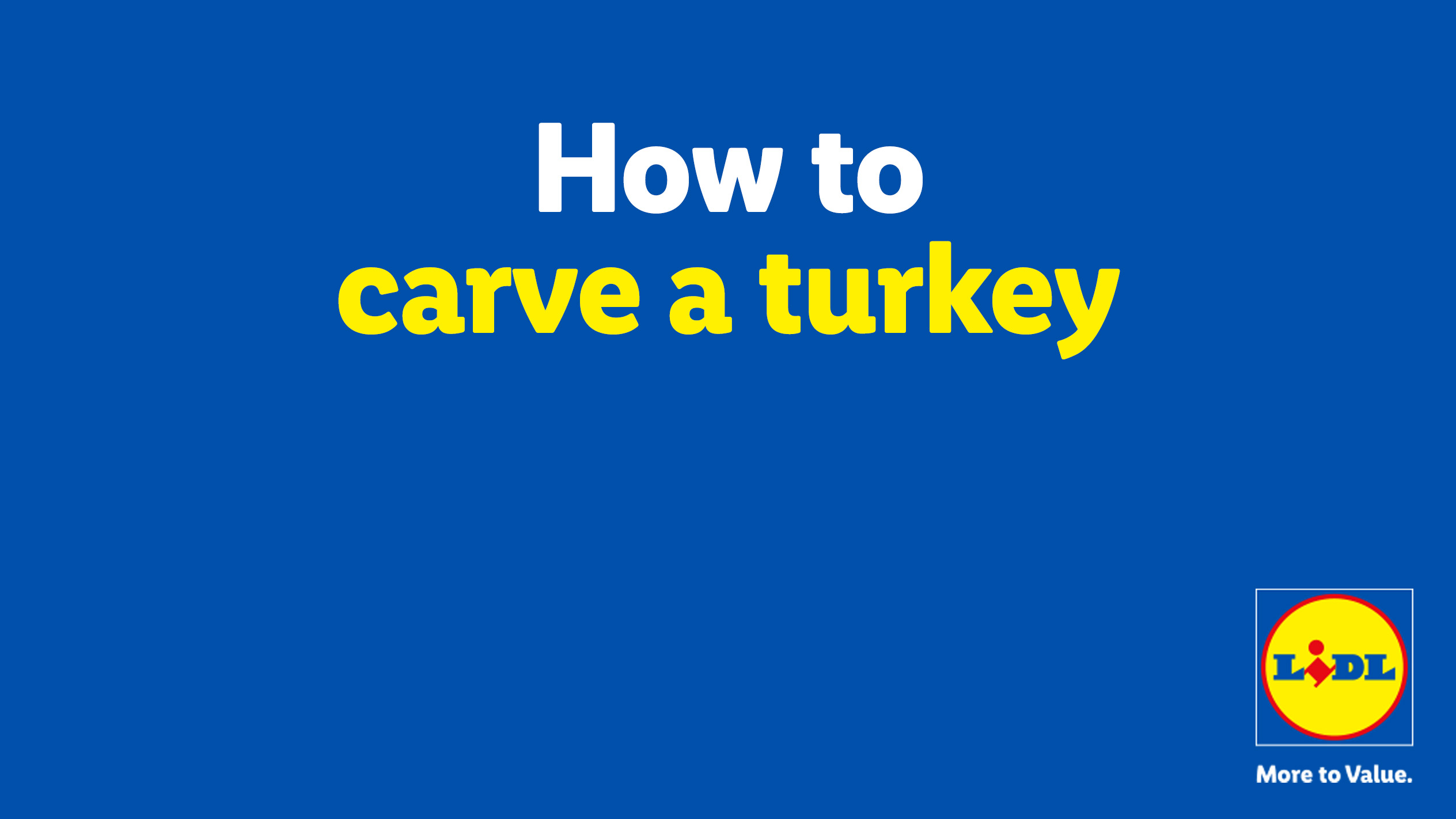 Text on a blue background: 'How to carve a turkey' with the Lidl logo.