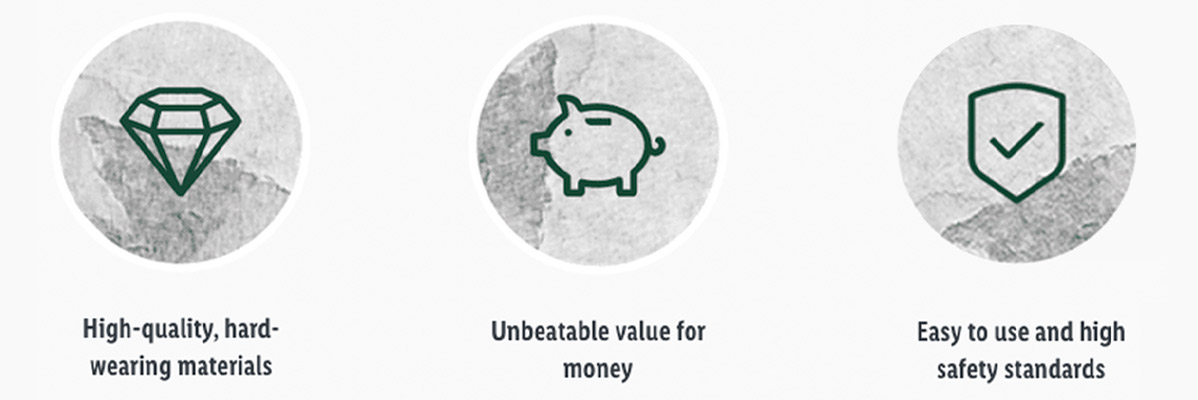 High-quality, durable materials, unbeatable value, and high safety standards.