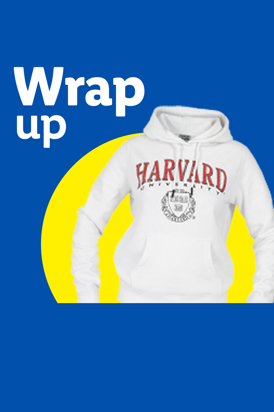 White Harvard University hoodie on a blue and yellow background with text 'Wrap up'.