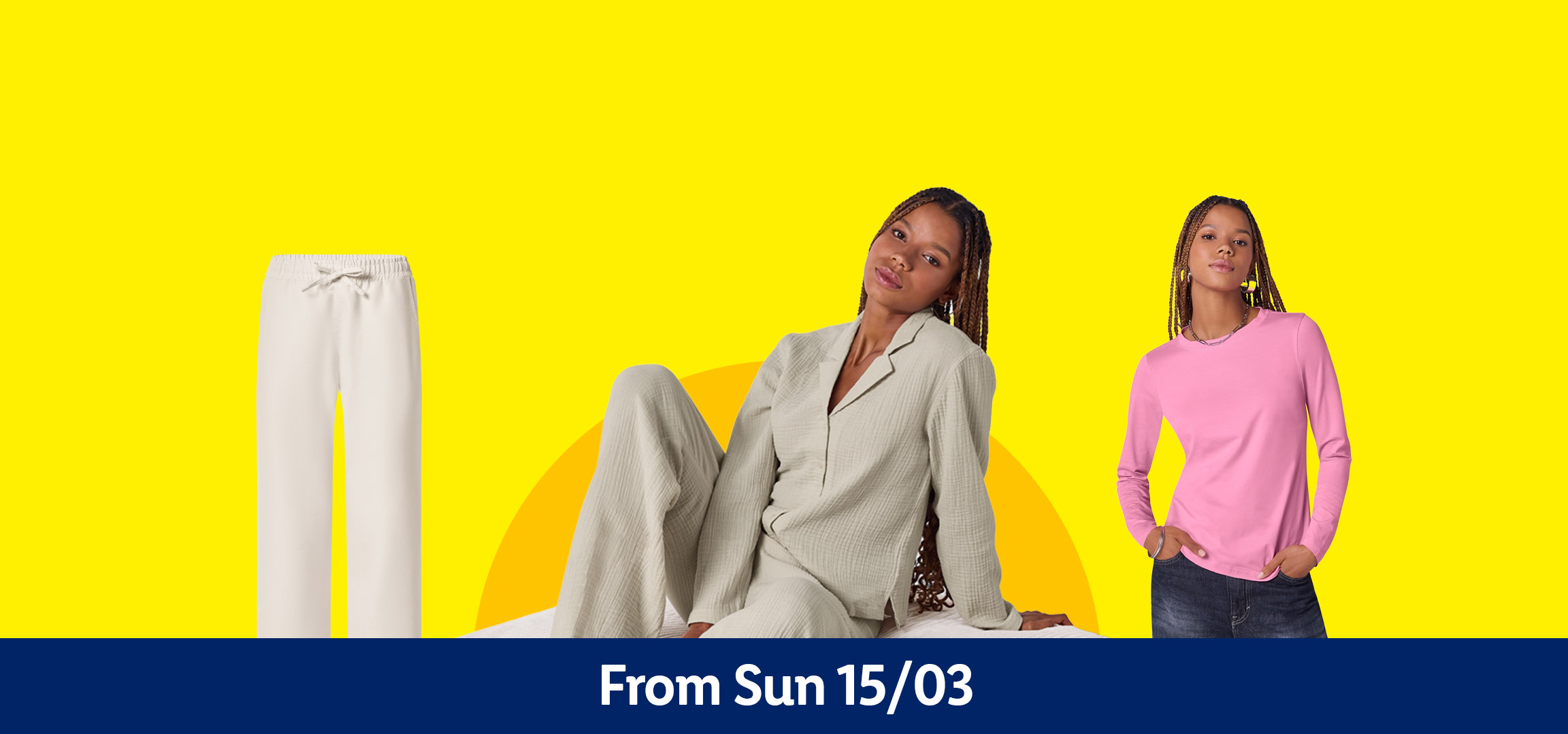 Fashion banner with a woman in a pink top, a woman in a beige outfit, white trousers, and a navy jacket. From Sun 15/03.