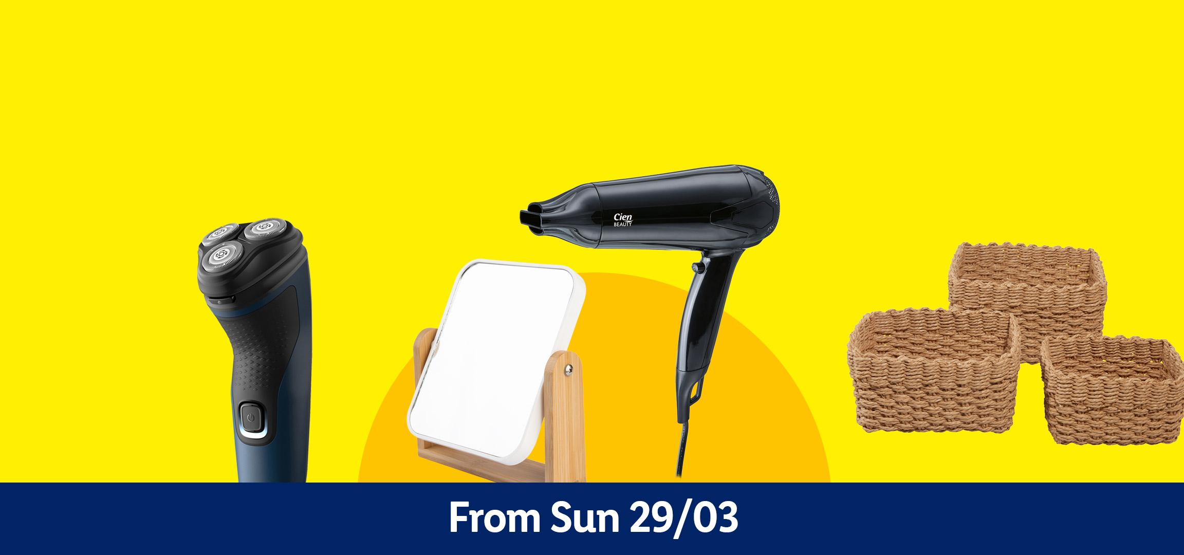 Electric shaver, woven baskets, hairdryer, and a vanity mirror on a yellow and blue background. From Sun 29/03.