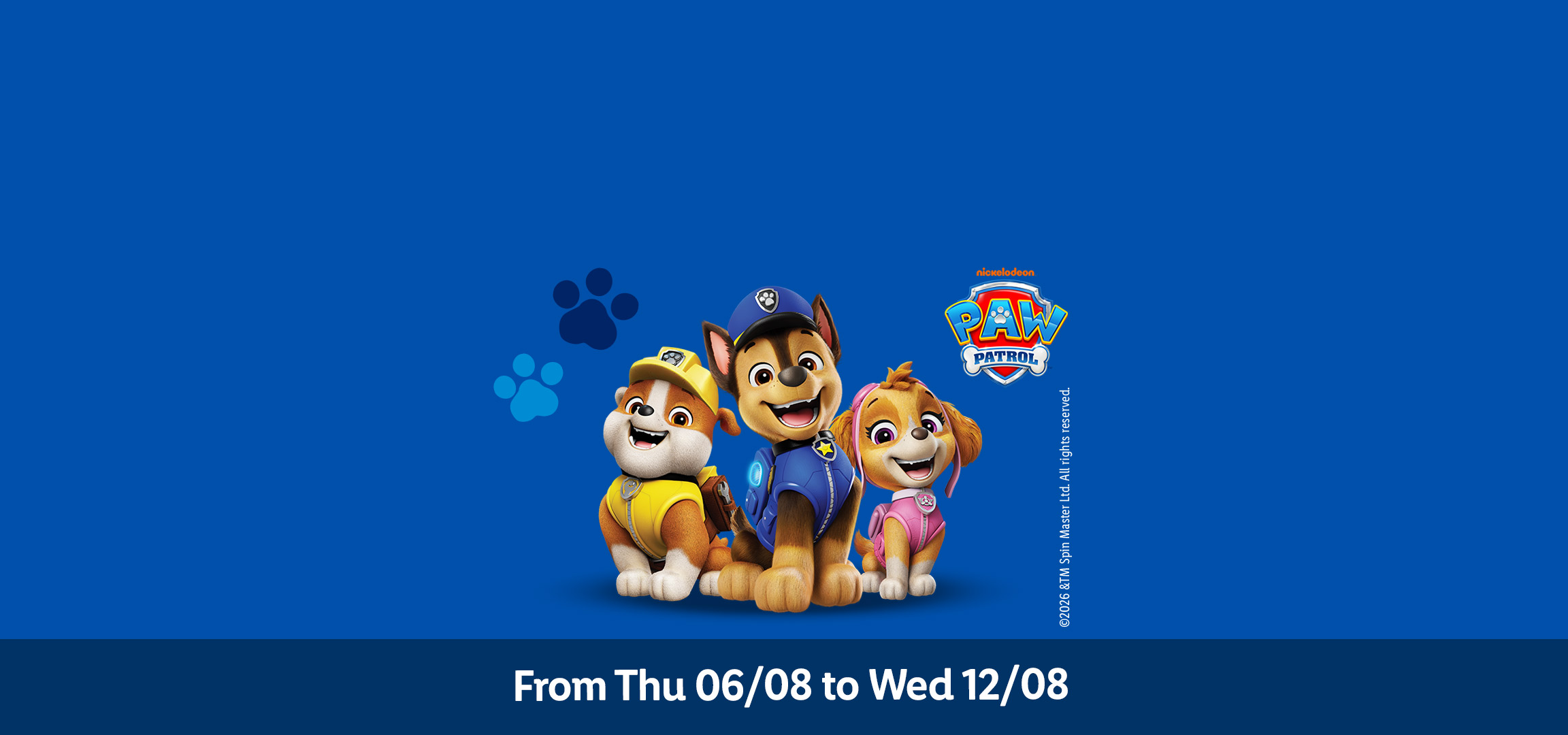 Paw Patrol characters Rubble, Chase, and Skye on a blue background, with dates from Thu 06/08 to Wed 12/08.