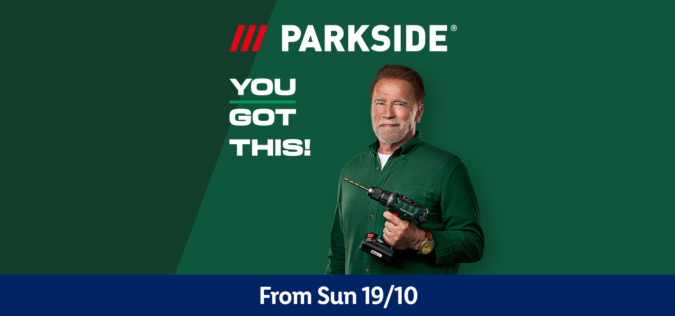 Arnold Schwarzenegger holding a drill, with the text 'YOU GOT THIS!' and 'From Sun 19/10'.