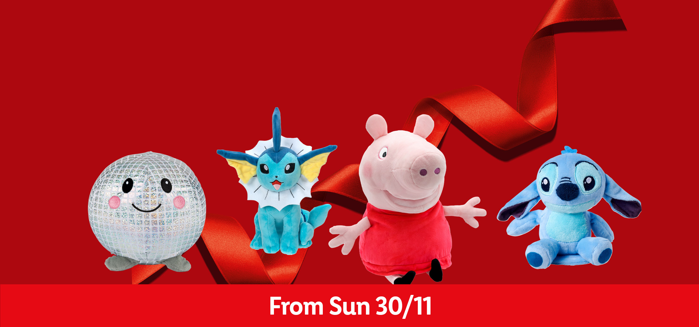 Plush toys including a disco ball, Stitch, Peppa Pig, and Vaporeon, available from Sun 30/11.