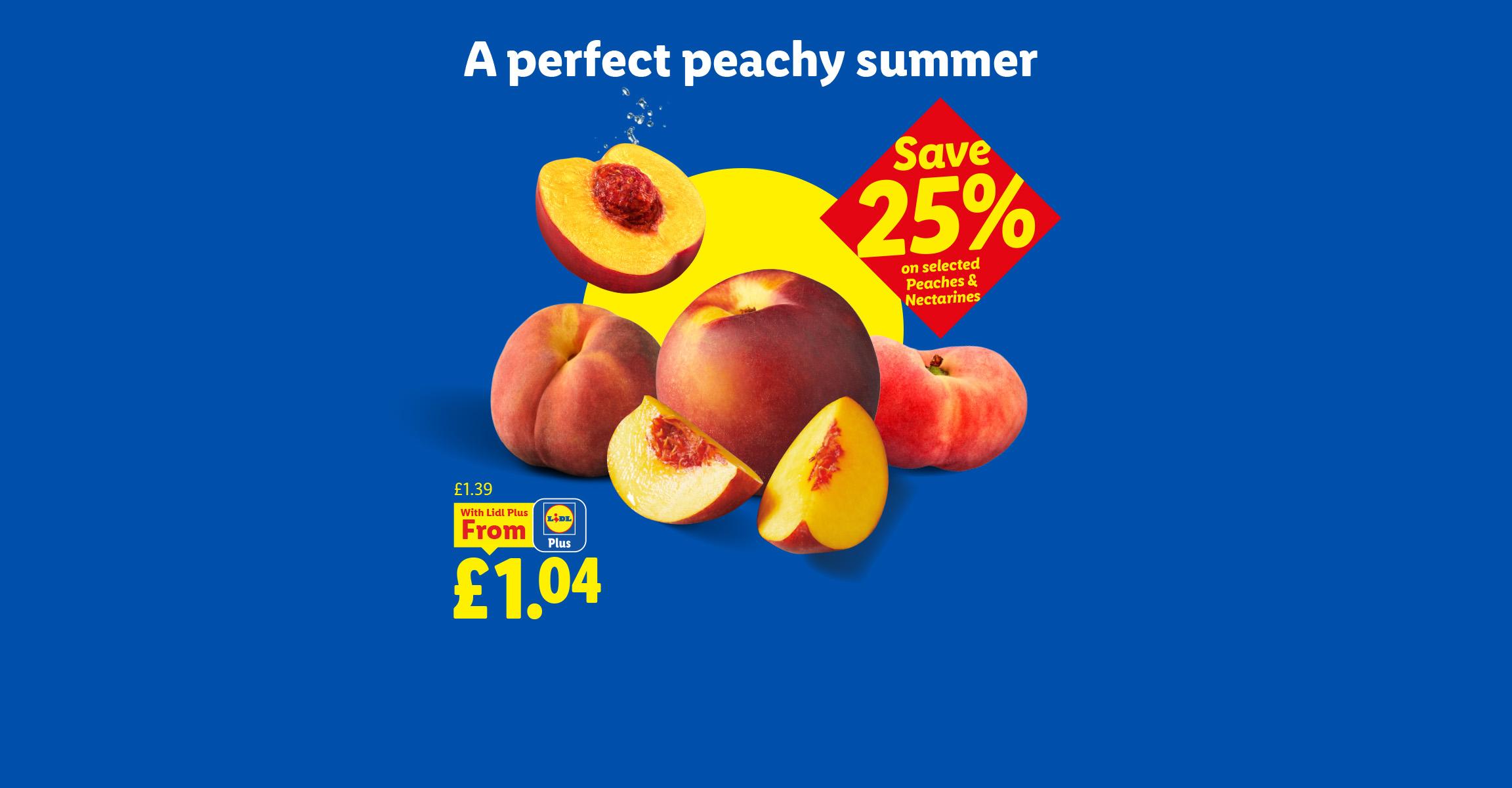 A perfectly peachy summer with peaches and nectarines, saving 25% from £1.39 to £1.04.
